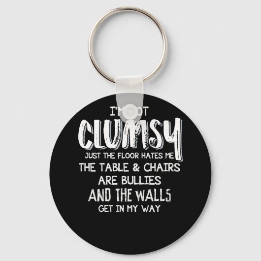 Ik ben niet Clumsy Funny Sayings Sarcastic Gifts Sleutelhanger (Voorkant)