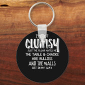 Ik ben niet Clumsy Funny Sayings Sarcastic Gifts Sleutelhanger (Voorkant)