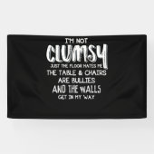 Ik ben niet Clumsy Funny Sayings Sarcastic Gifts Spandoek (Horizontaal)