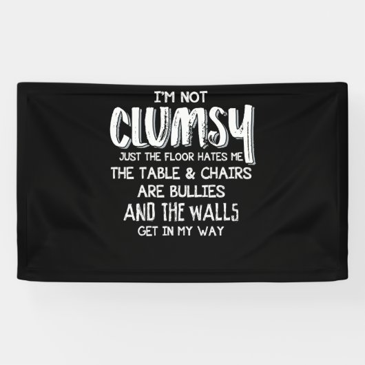 Ik ben niet Clumsy Funny Sayings Sarcastic Gifts Spandoek (Horizontaal)