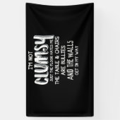 Ik ben niet Clumsy Funny Sayings Sarcastic Gifts Spandoek (Verticaal)