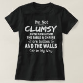Ik ben niet Clumsy T Shirt Funny People gezegde Sa (Design voorkant)