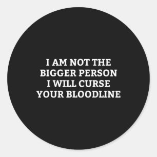 Ik ben niet de grootste persoon die je bloed zal v ronde sticker