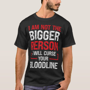 Ik ben niet de grootste persoon die je bloed zal v t-shirt