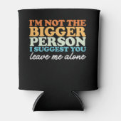 Ik ben niet de grotere persoon, ik suggereer dat j blikjeskoeler (Voorkant)