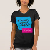 Ik ben niet de meeste mensen. T-shirt voor vrouwen (Voorkant)