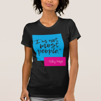 Ik ben niet de meeste mensen. T-shirt voor vrouwen