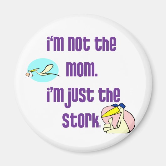 Ik ben niet de moeder, ik ben alleen de ooievaar magneet (Voorkant)