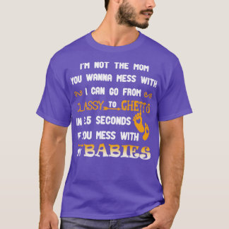 Ik ben niet de moeder met wie je wilt. t-shirt