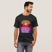 Ik ben niet de ochtendmens t-shirt (Voorkant volledig)