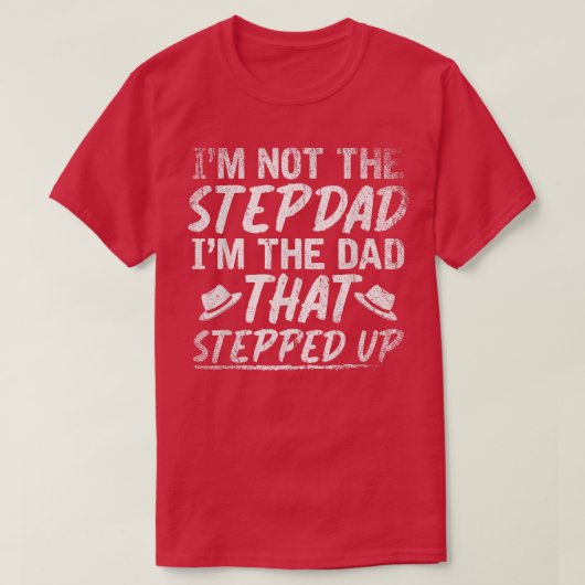 Ik ben niet de Stepdad... ik ben de vader die de f T-shirt (Design voorkant)