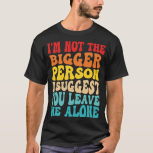 Ik ben niet de sterkste persoon die ik je voorstel t-shirt