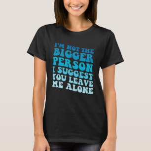 Ik ben niet de sterkste persoon die ik je voorstel t-shirt