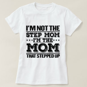 Ik ben niet de stiefmoeder ik ben de moeder grappi t-shirt
