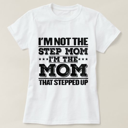 Ik ben niet de stiefmoeder ik ben de moeder grappi t-shirt (Design voorkant)