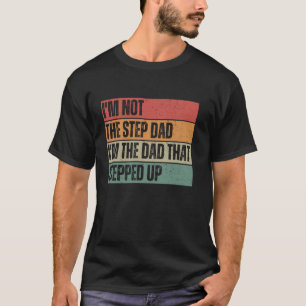 Ik ben niet de stiefvader ik ben de vader die vade t-shirt