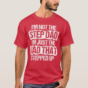 Ik ben niet de stiefvader, ik ben gewoon papa die  t-shirt