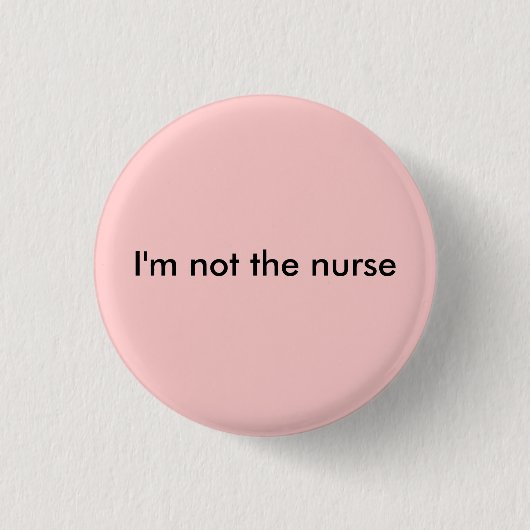 Ik ben niet de verpleegster ronde button 3,2 cm (Voorkant)