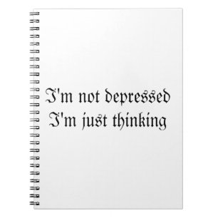 Ik ben niet depressief, ik denk alleen maar aan ee notitieboek