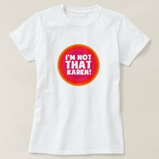 Ik ben niet die Karen. T-shirt (Design voorkant)