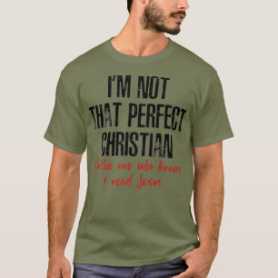 Ik ben niet die volmaakte Christelijke Grappige Ge T-shirt