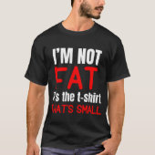 Ik ben niet dik - Grappig T-shirt ontwerp (Voorkant)