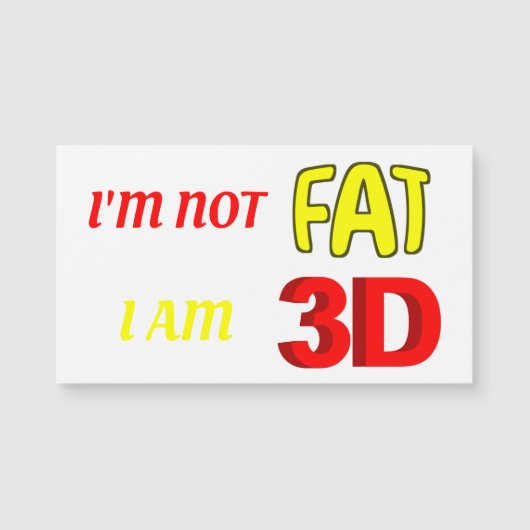 Ik ben niet dik, ik ben 3D, grappige meme magnet (Voorkant)