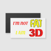 Ik ben niet dik, ik ben 3D, grappige meme magnet (Voorkant / Achterkant)