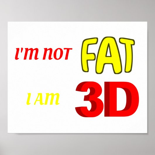 Ik ben niet dik. Ik ben 3D, grappige meme. Poster (Voorkant)