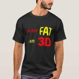 Ik ben niet dik. Ik ben 3D, grappige meme. T-shirt