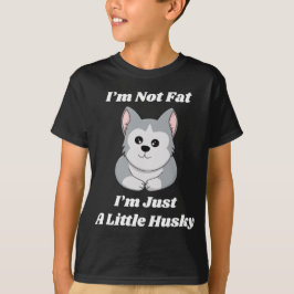 Ik ben niet dik, ik ben gewoon een kleine husky T- T-shirt