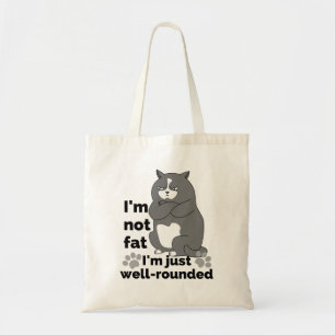 Ik ben niet dik, ik ben gewoon goed afgerond.w tote bag