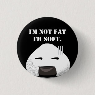 Ik ben NIET dik. Ik ben SOFT. Ronde Button 3,2 Cm