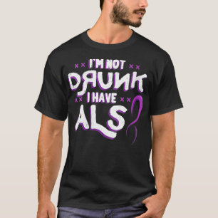 Ik ben niet Drink dat ik ALS Lou Gehrig's ziekte h T-shirt