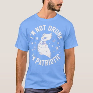 Ik ben niet Drink dat ik patriottisch ben T-shirt