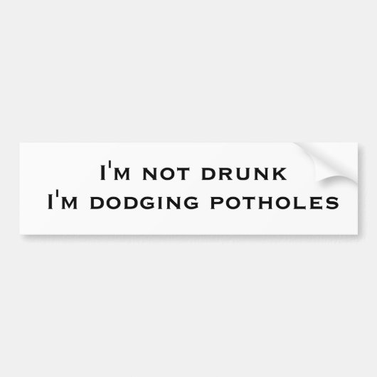 Ik ben niet drink dat ik potholes doe bumpersticker (Voorkant)