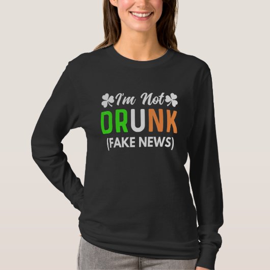Ik ben niet Drink Fake News Funny St Patrick's Day T-shirt (Voorkant)