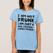 Ik ben niet drink. Ik ben gewoon een luide, vriend T-shirt (Voorkant)