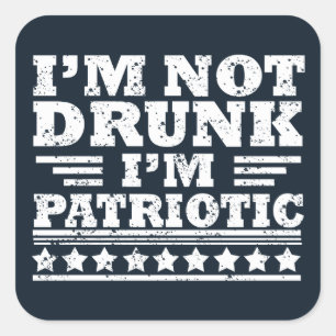 Ik ben niet drink Ik ben patriottisch grappig 4 ju Vierkante Sticker
