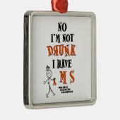 Ik ben niet DRINK...MS Metalen Ornament (Rechts)