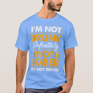 Ik ben niet dronken absoluut niet nuchter grap bie t-shirt