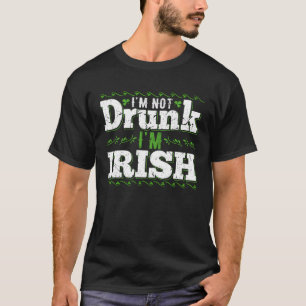 Ik ben niet dronken, ik ben Iers  Grappig voor St. T-shirt