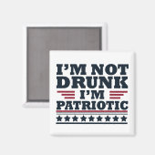 Ik ben niet dronken. Ik ben patriottisch Grappig 4 Magneet (Voorkant / Achterkant)
