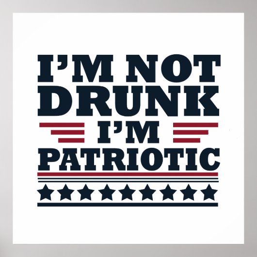 Ik ben niet dronken. Ik ben patriottisch Grappig 4 Poster (Voorkant)