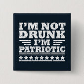 Ik ben niet dronken. Ik ben patriottisch Grappig 4 Vierkante Button 5,1 Cm (Voorkant)