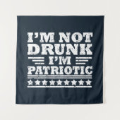 Ik ben niet dronken. Ik ben patriottisch Grappig 4 Wandkleed (Voorkant)