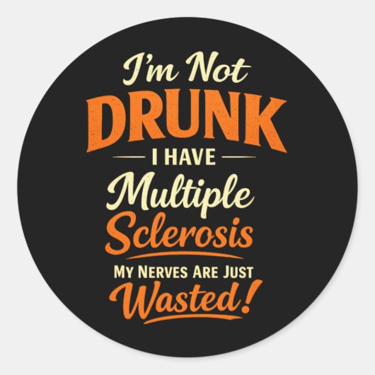 Ik ben niet dronken, ik heb multiple sclerose – Gr Ronde Sticker (Voorkant)