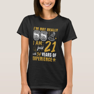 Ik ben niet echt 55 ik ben pas 21 met 34 jaar ex t-shirt