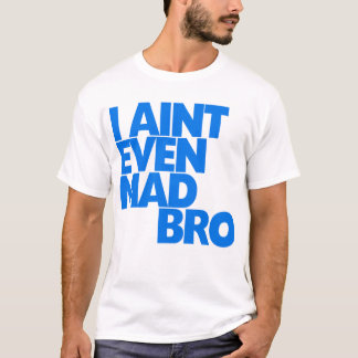 Ik ben niet eens gek bro t-shirt