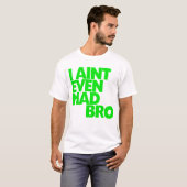 Ik ben niet eens Mad Bro T-shirt (Voorkant volledig)
